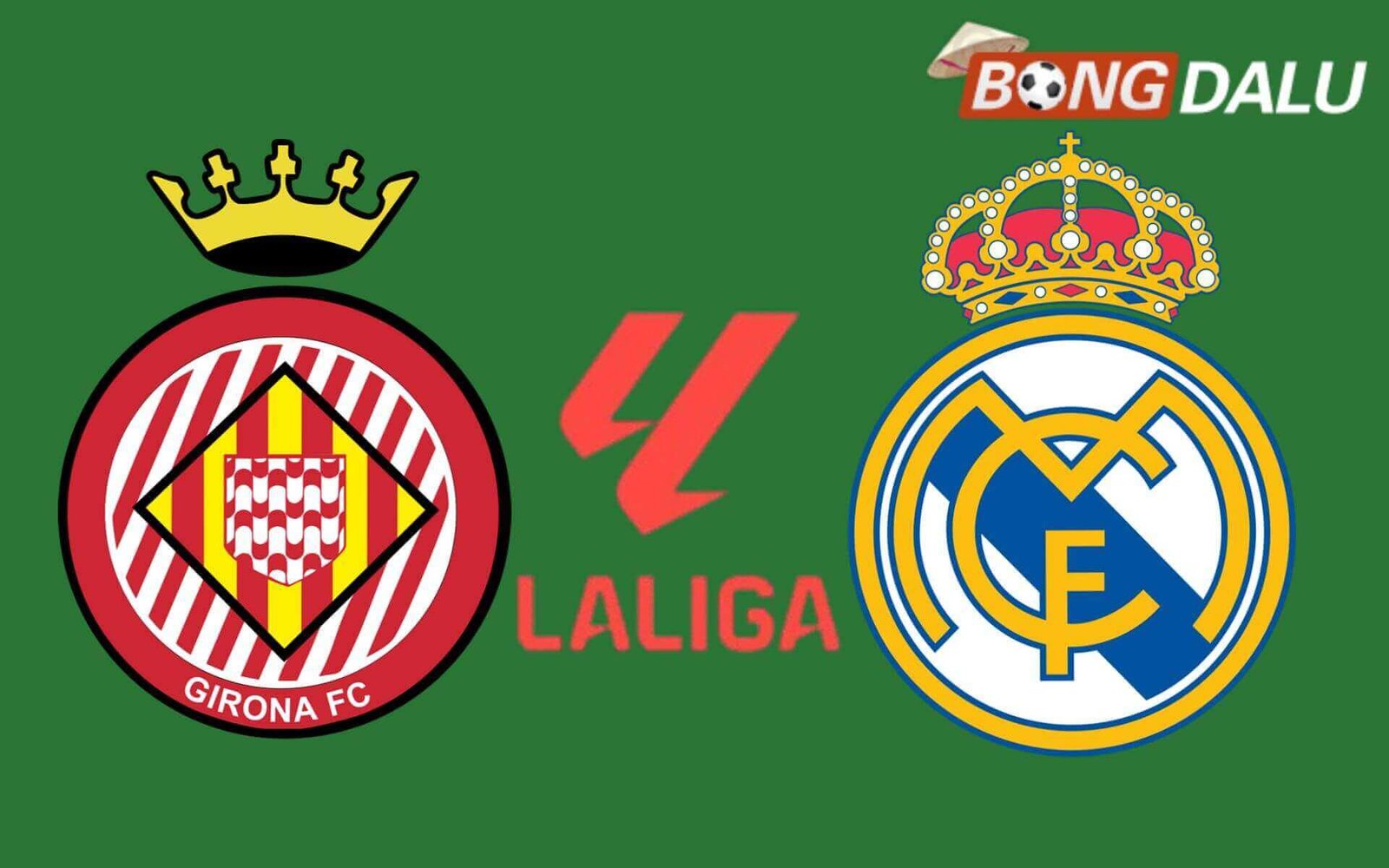 Trận cầu tâm điểm giữa Girona và Real Madrid tại La Liga
