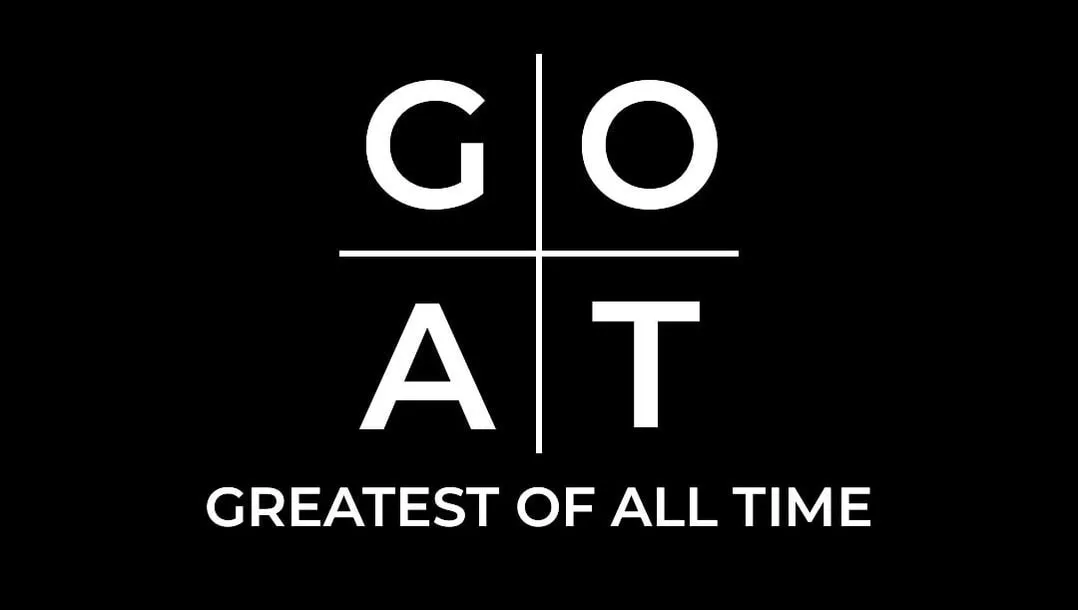 GOAT - Greatest Of All Time