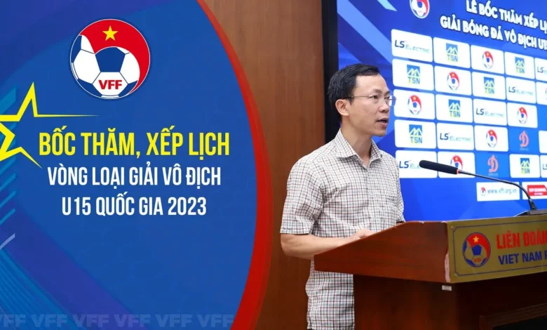 lịch thi đấu u15 quốc gia 2023