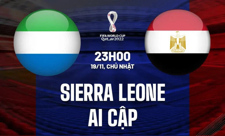 Sierra Leone vs Ai Cập: Ai Sẽ Chiến Thắng Trong Trận Đấu Vòng Loại World Cup 2026?